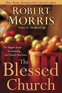 Robert Morris - The Blessed Church